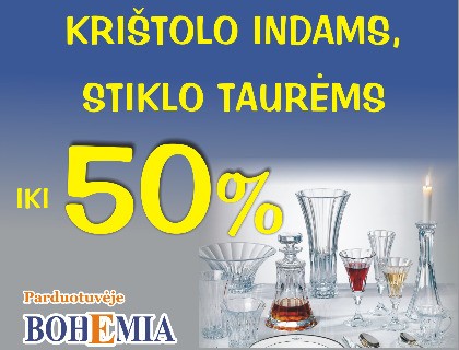 KRIŠTOLO INDAMS IR STIKLO TAURĖMS IKI 50%