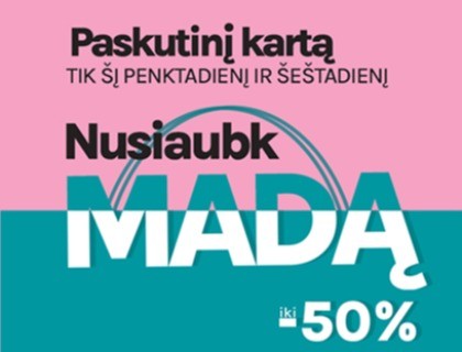 NUSIAUBK MADĄ paskutinį kartą!