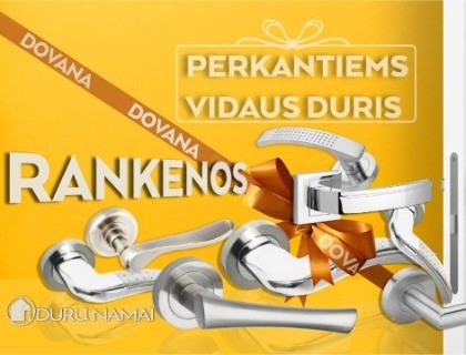Perkantiems vidaus duris dovanojame rankenas.